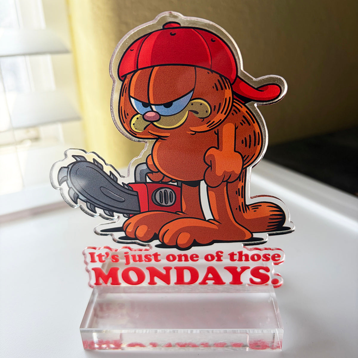One of Those Mondays acrylic standee