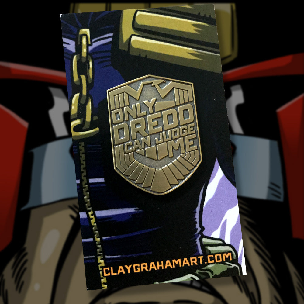 Only Dredd Can Judge Me 1.5" Die-Struck Pin