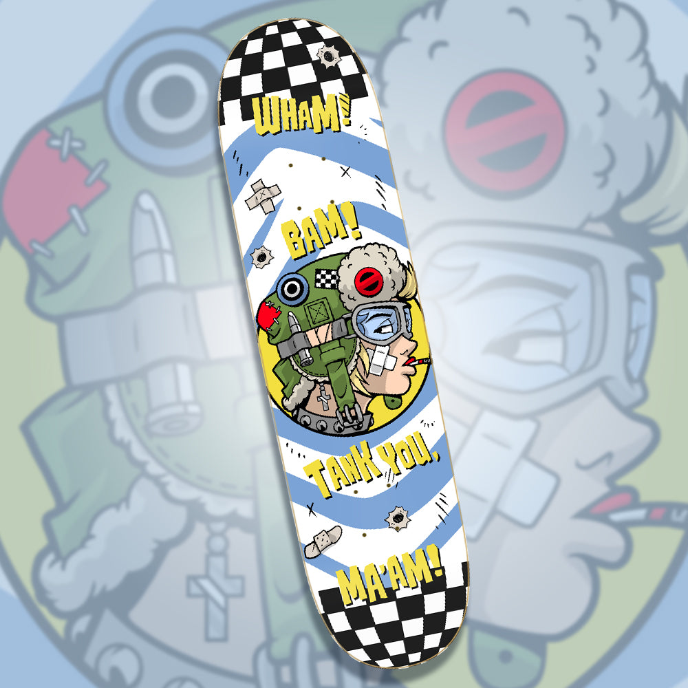 Wham! Bam! Tank you, Ma'am! skate deck