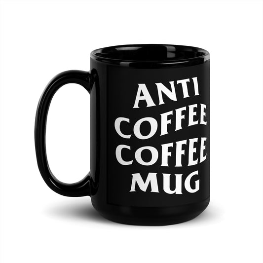 Anti Coffee Coffee Mug black glossy mug