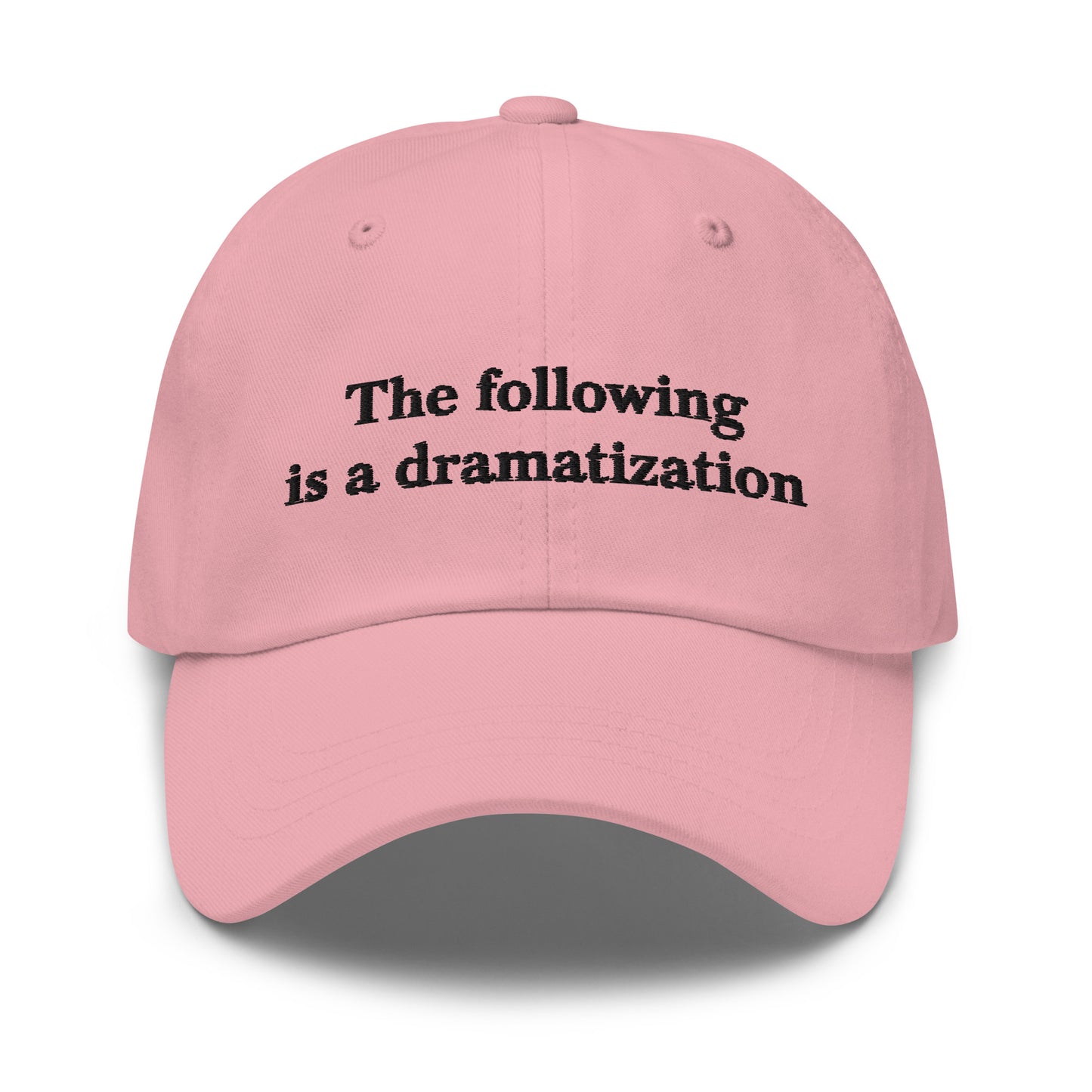 The Following is a Dramatization dad hat