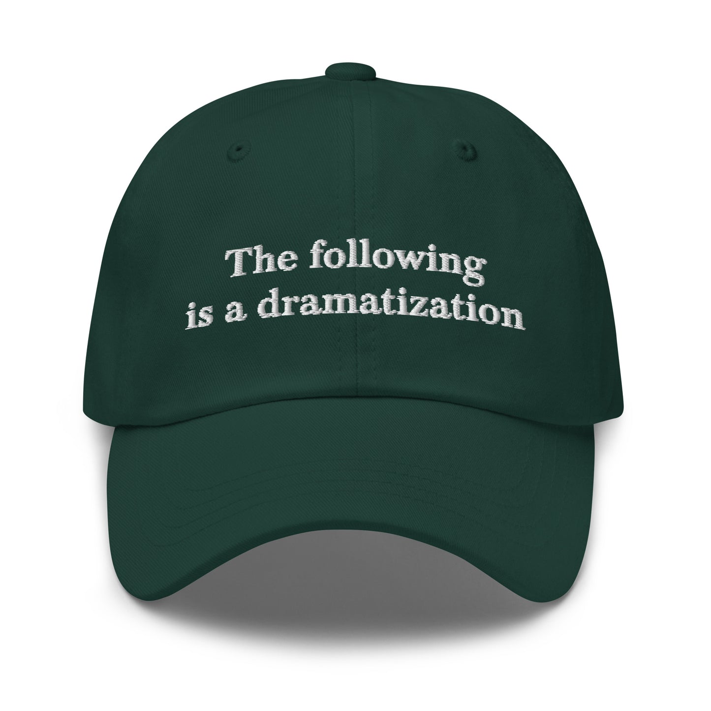 The Following is a Dramatization dad hat