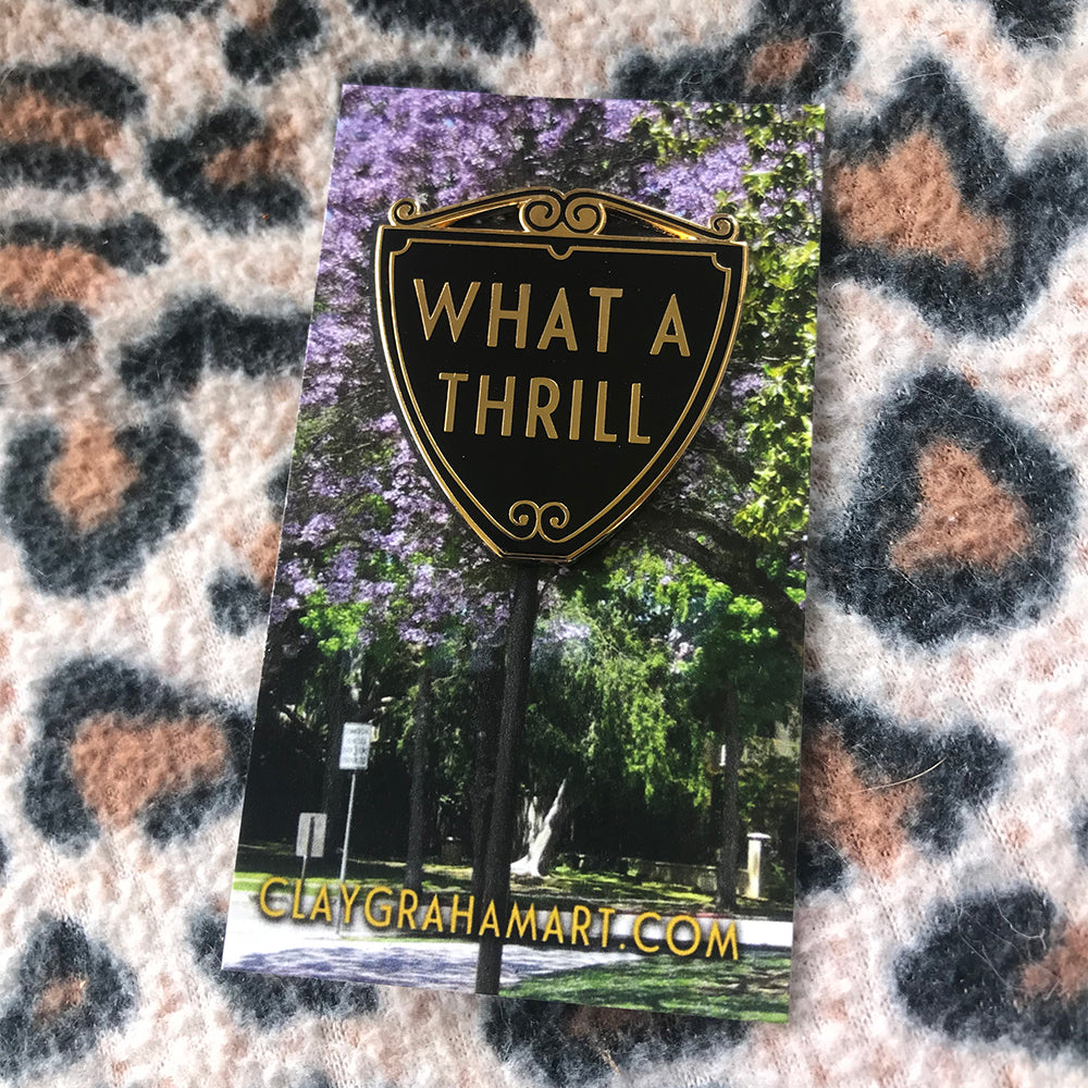 What a Thrill! 1.5" hard enamel pin