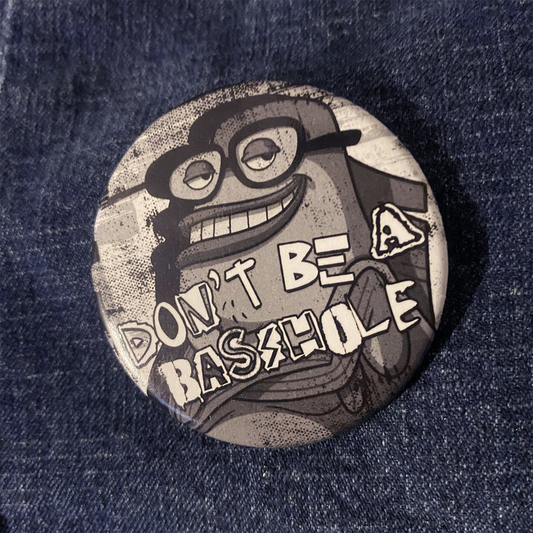 Don't Be A Basshole 2.25" round button