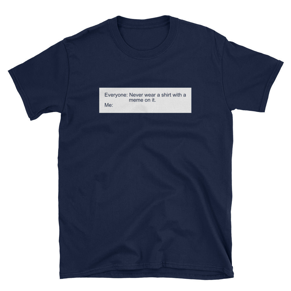 No Memes T-Shirt