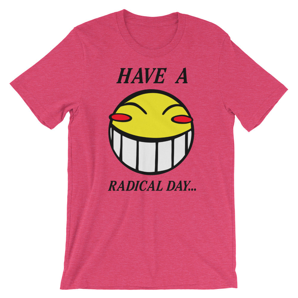 Have A Radical Day t-shirt