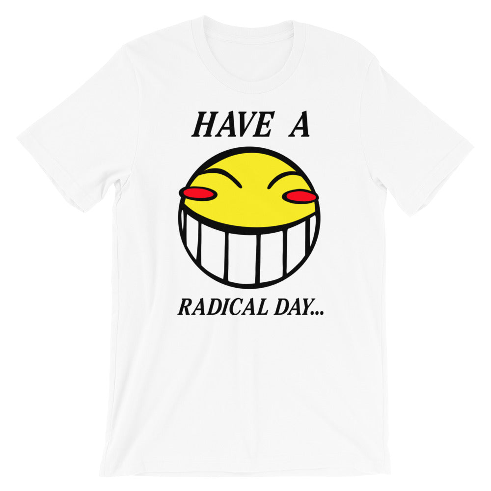 Have A Radical Day t-shirt