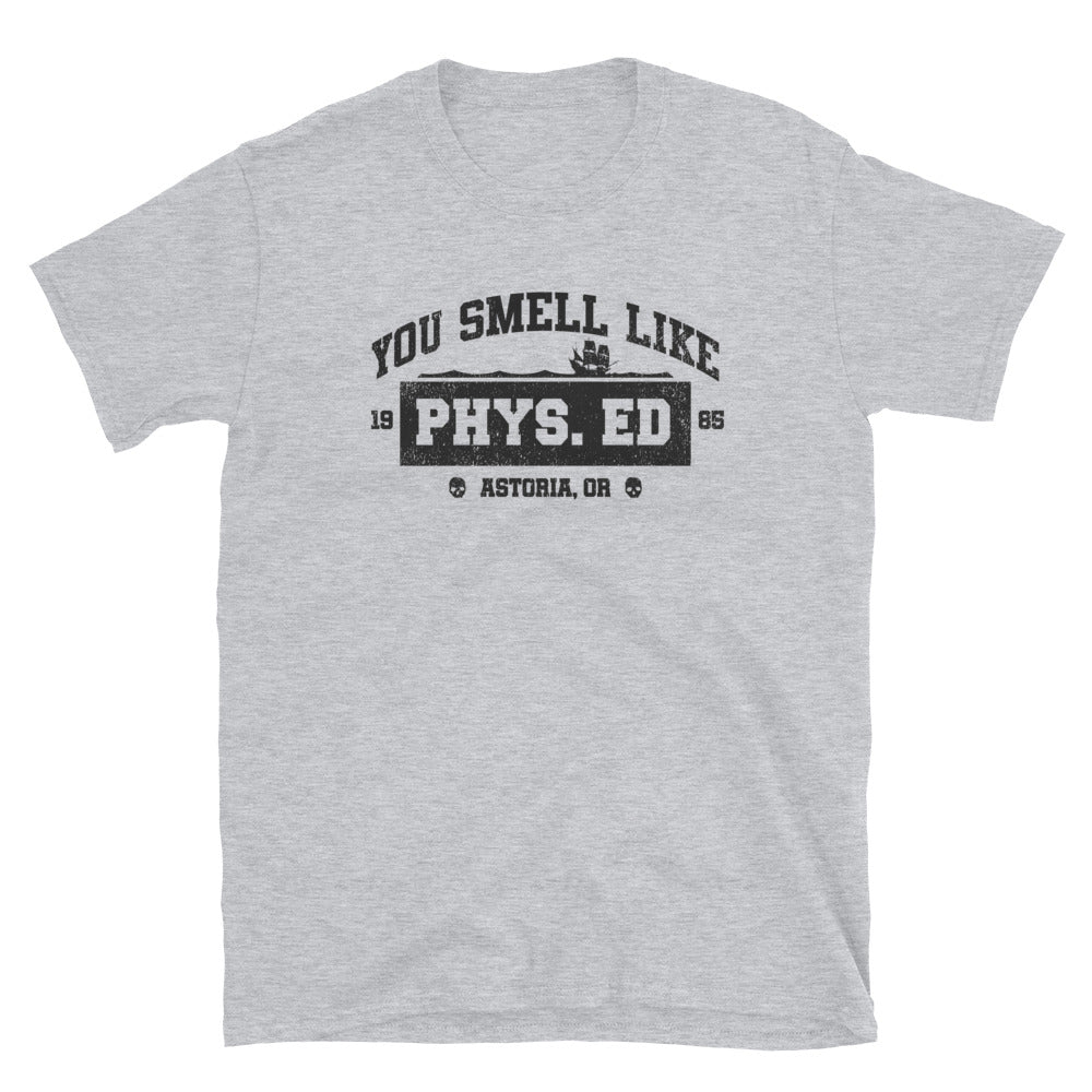 You Smell Like Phys Ed t-shirt