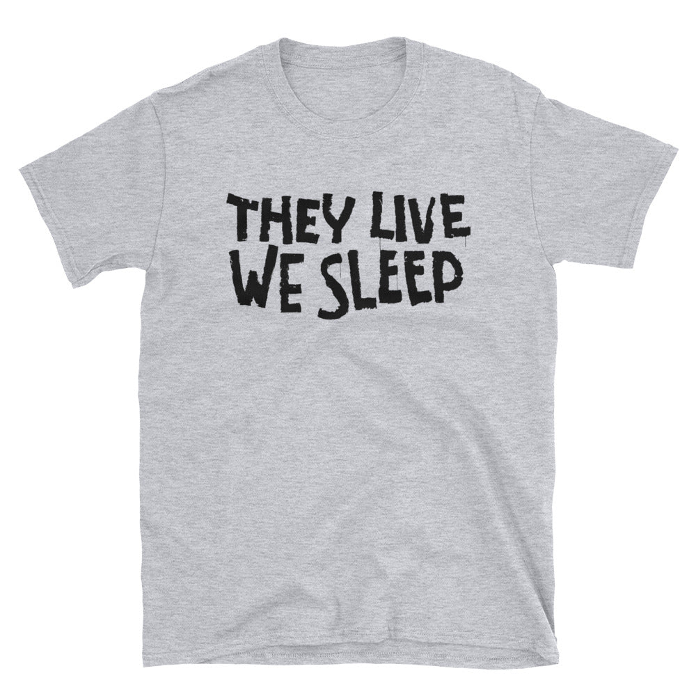 They Live We Sleep tee