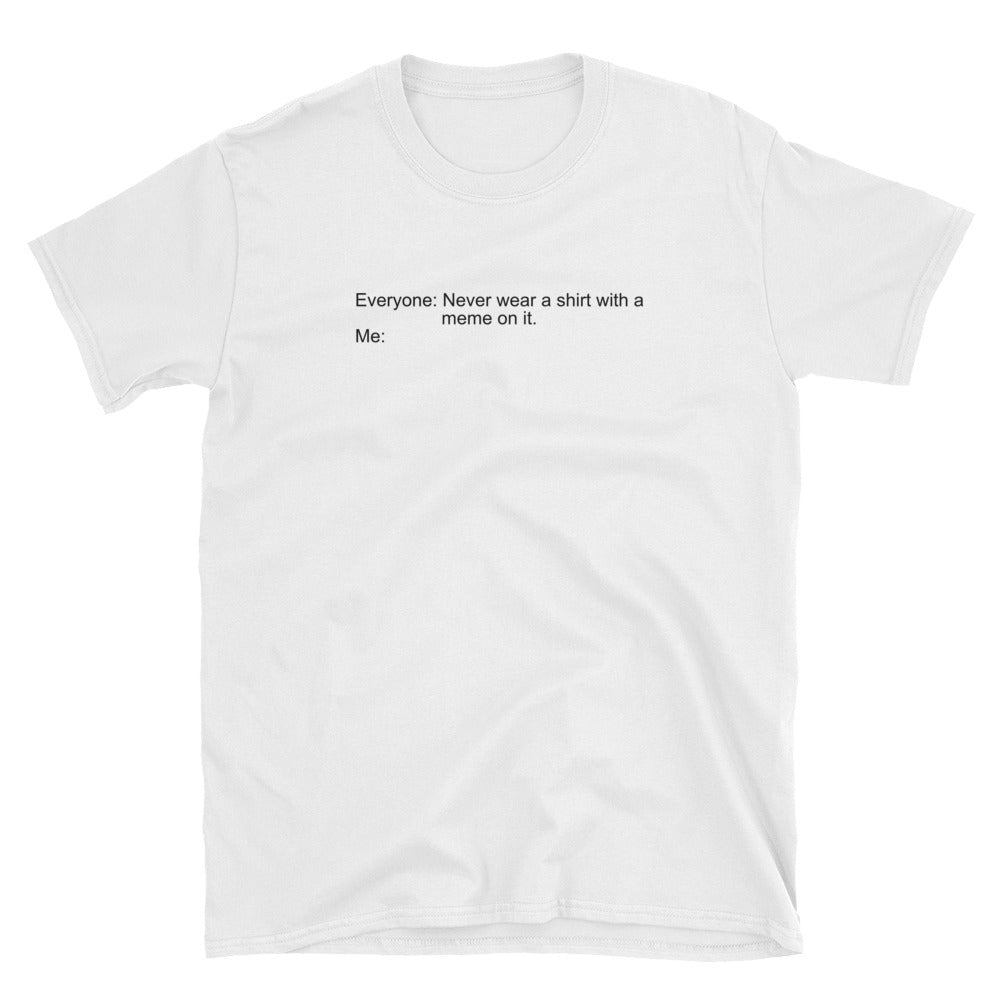 No Memes T-Shirt