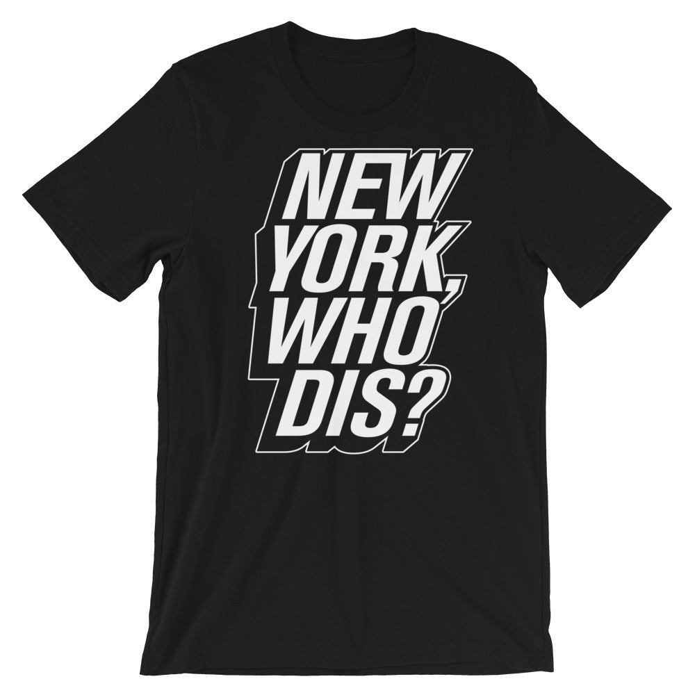 New York, Who Dis? t-shirt