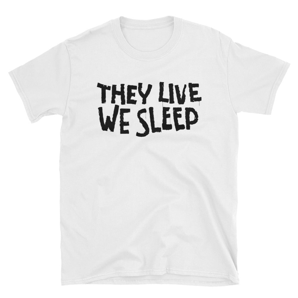 They Live We Sleep tee