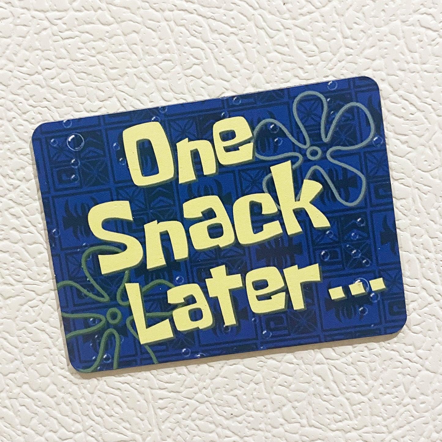 One Snack Later... magnet