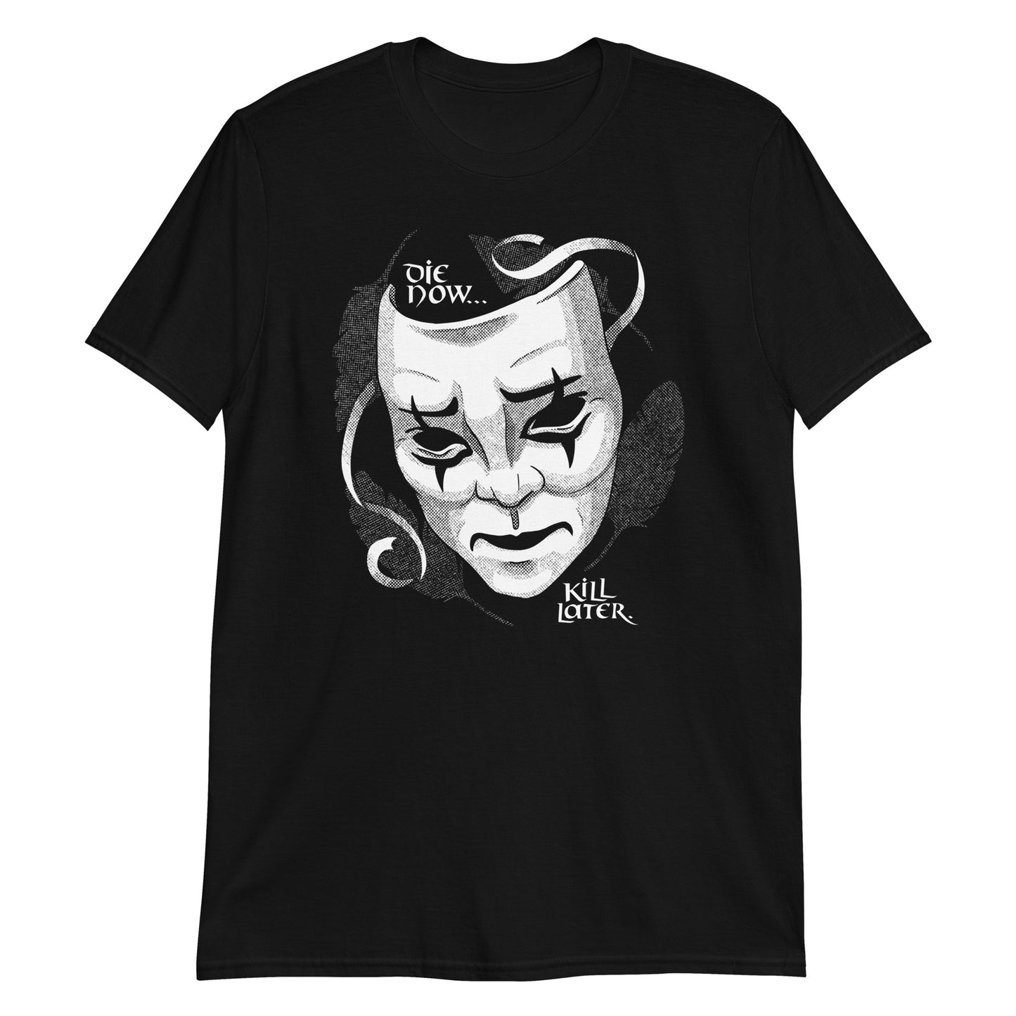 Die Now Kill Later t-shirt