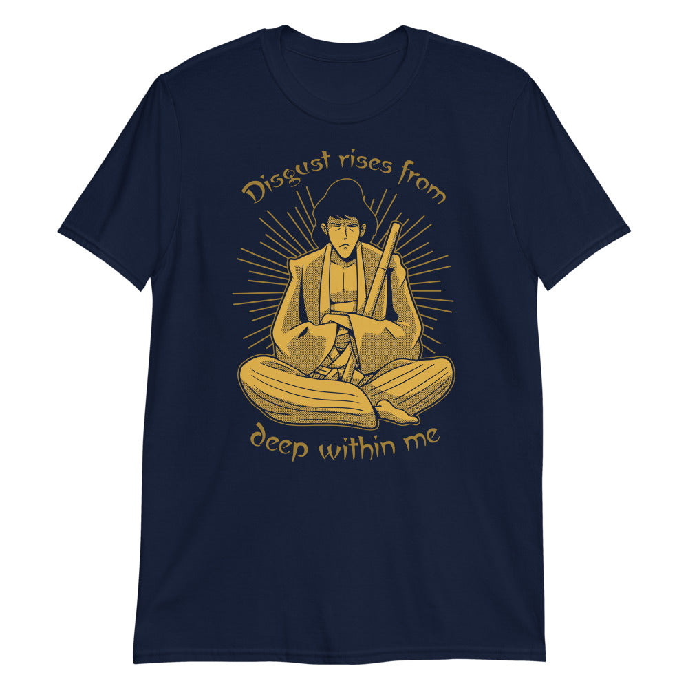 Disgust rises from deep within me t-shirt
