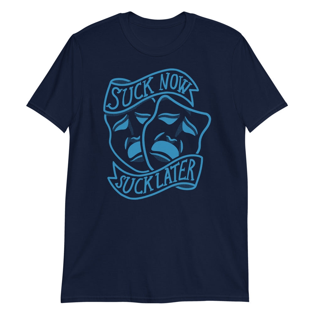 Suck Now, Suck Later t-shirt
