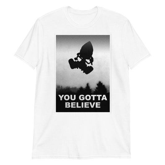 You Gotta Believe t-shirt