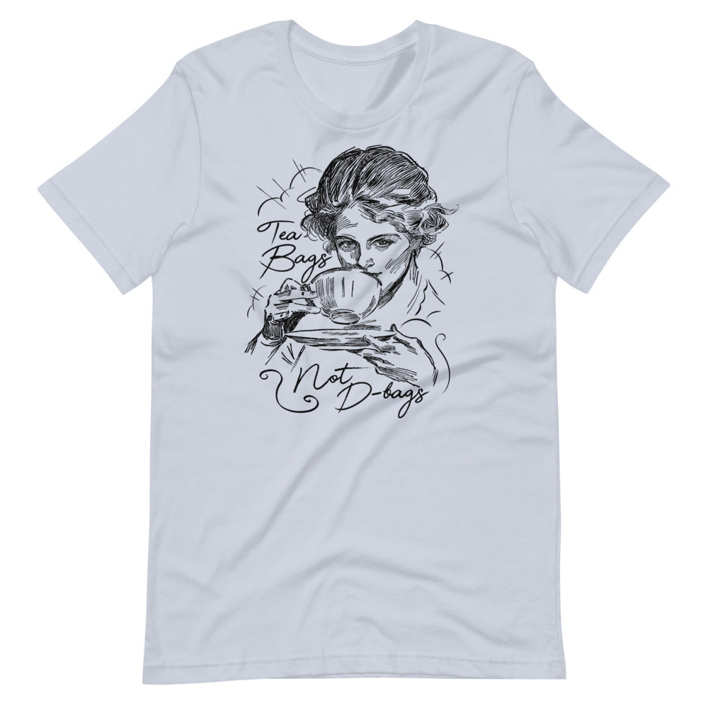 Tea Bags not D-bags t-shirt