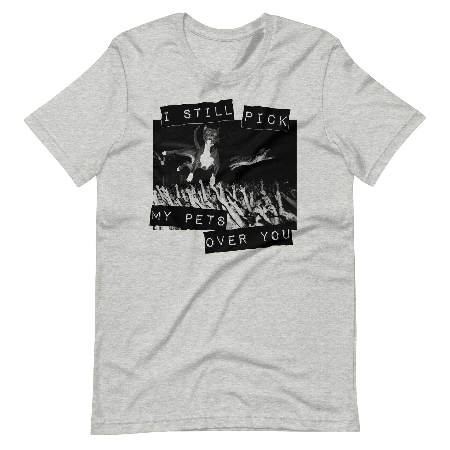 My Pets Over You t-shirt