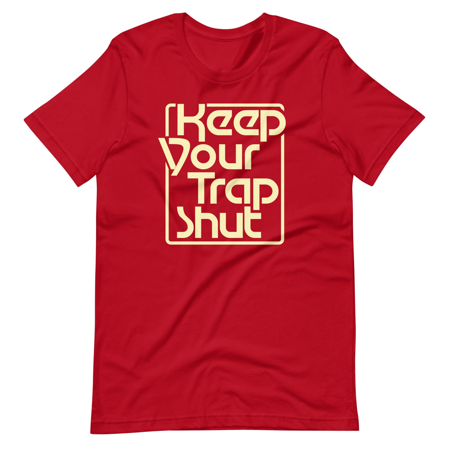 Keep Your Trap Shut t-shirt