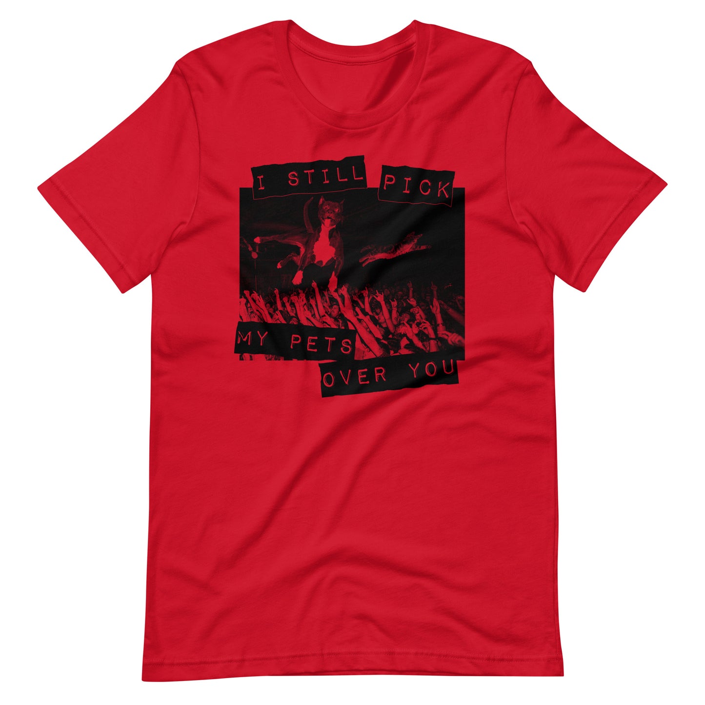 My Pets Over You t-shirt
