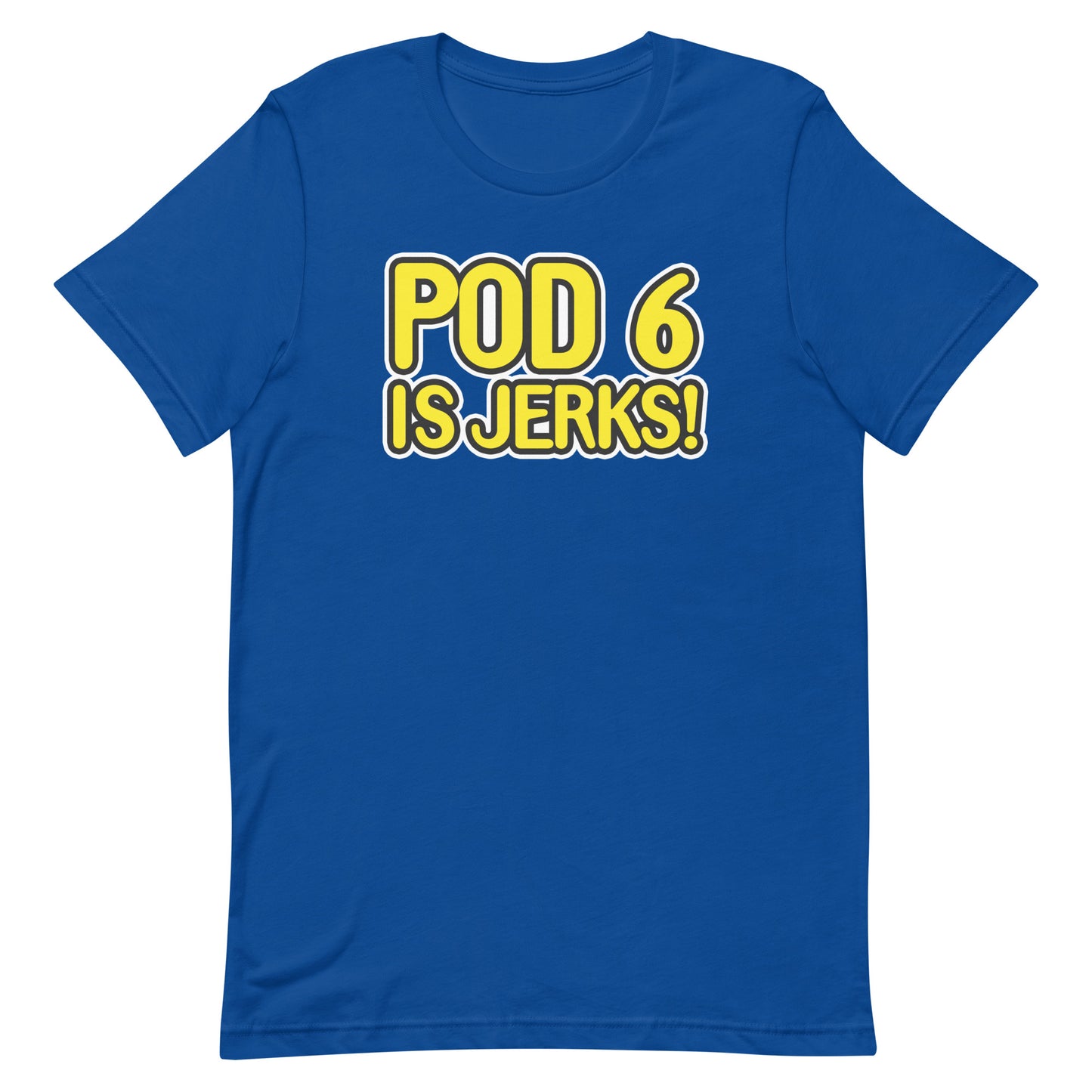 Pod 6 is Jerks t-shirt