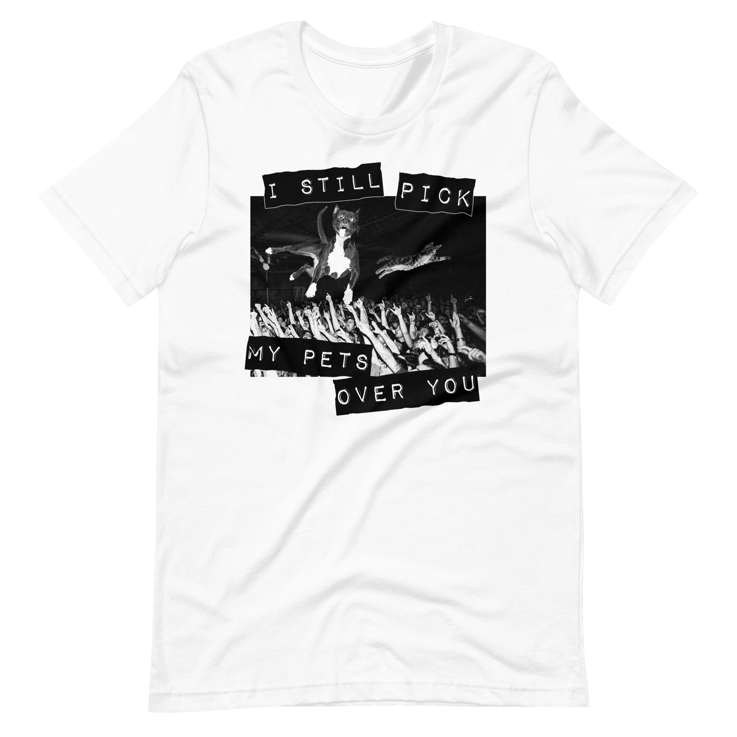 My Pets Over You t-shirt