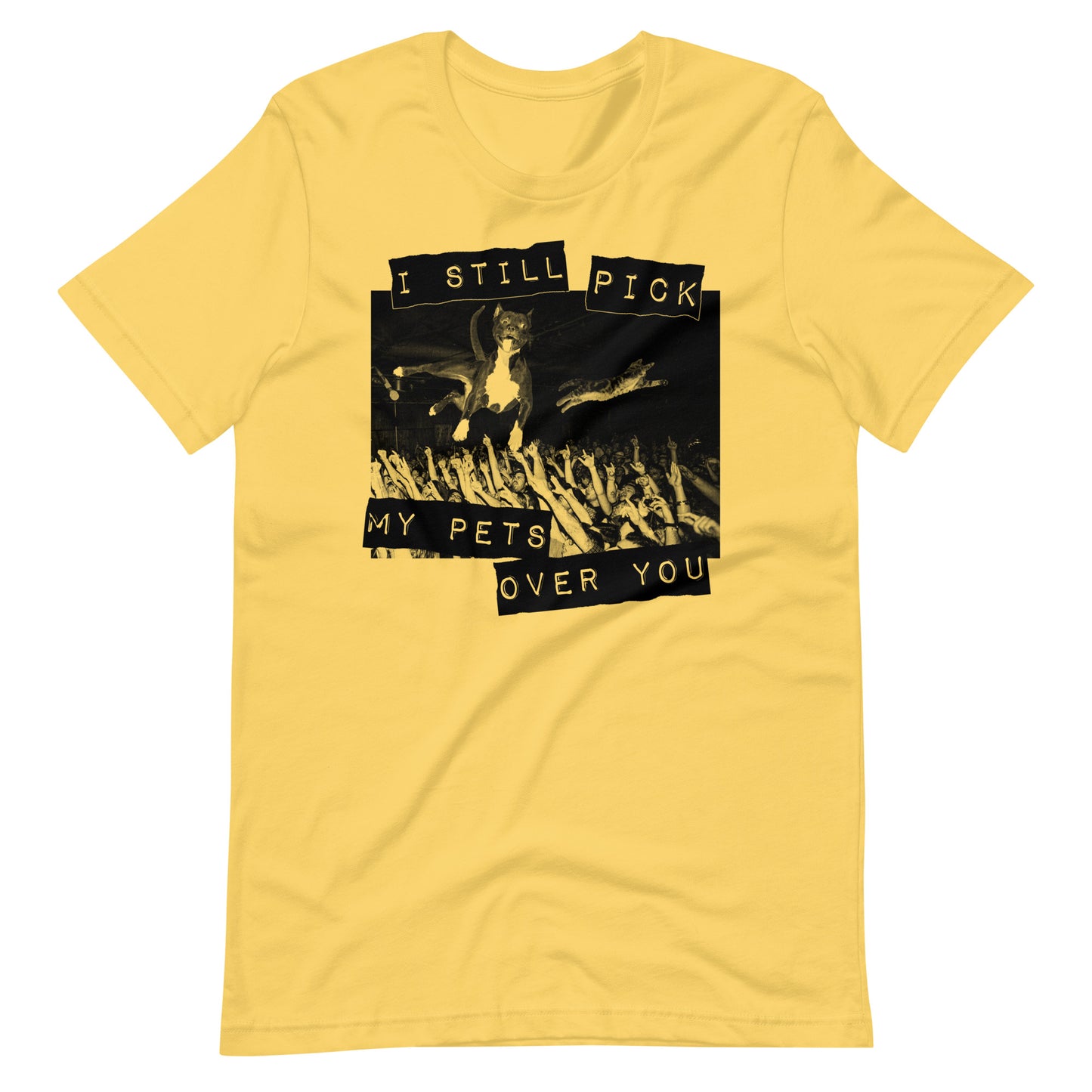 My Pets Over You t-shirt