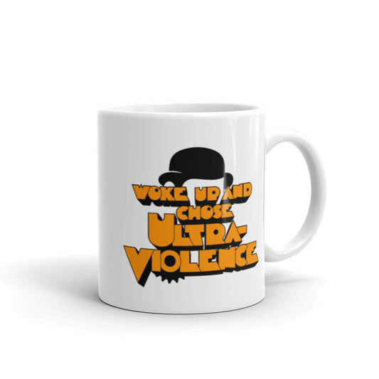 Woke Up and Chose Ultra-Violence ceramic mug