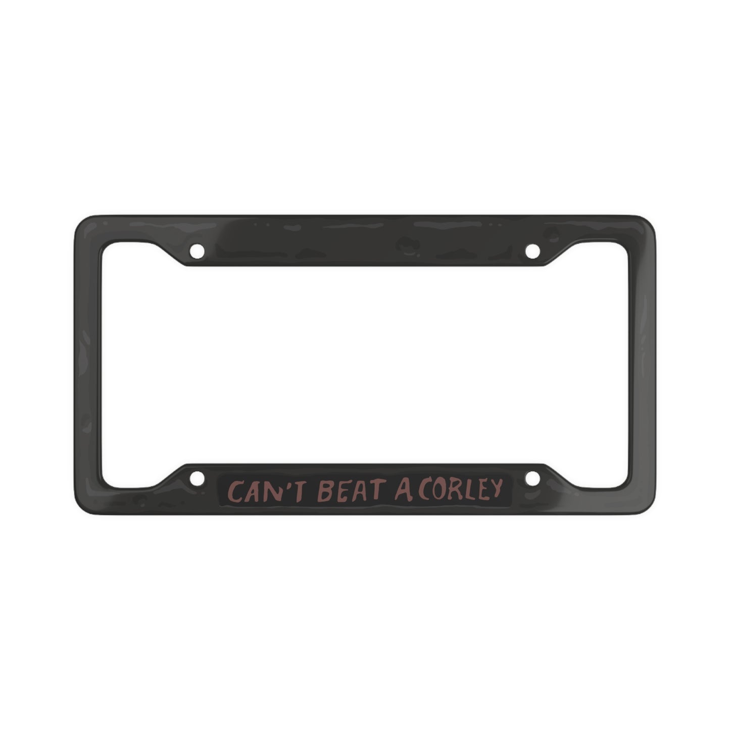 Can't Beat a Corley license plate frame