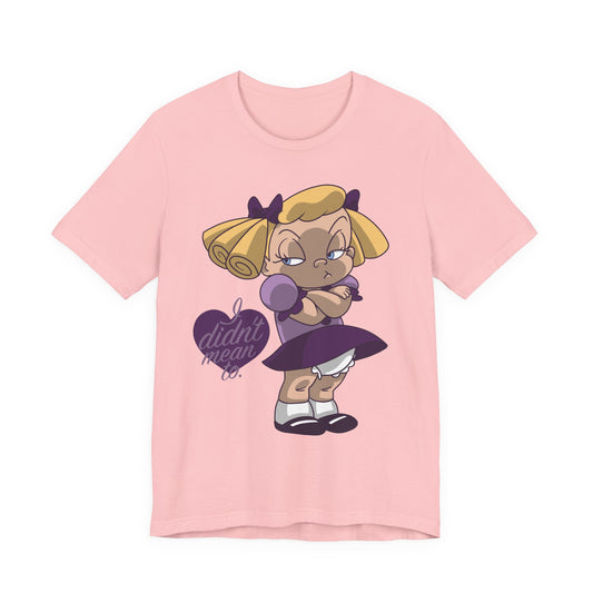 I Didn't Mean To t-shirt