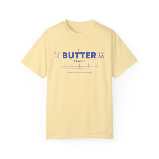 Is Butter A Carb? t-shirt