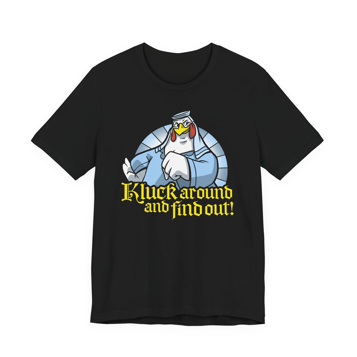 Kluck Around and Find Out t-shirt