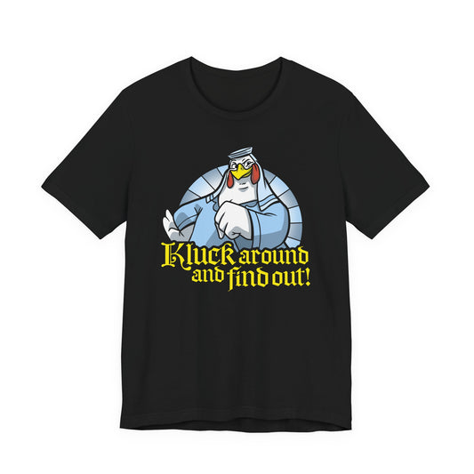 Kluck Around and Find Out t-shirt