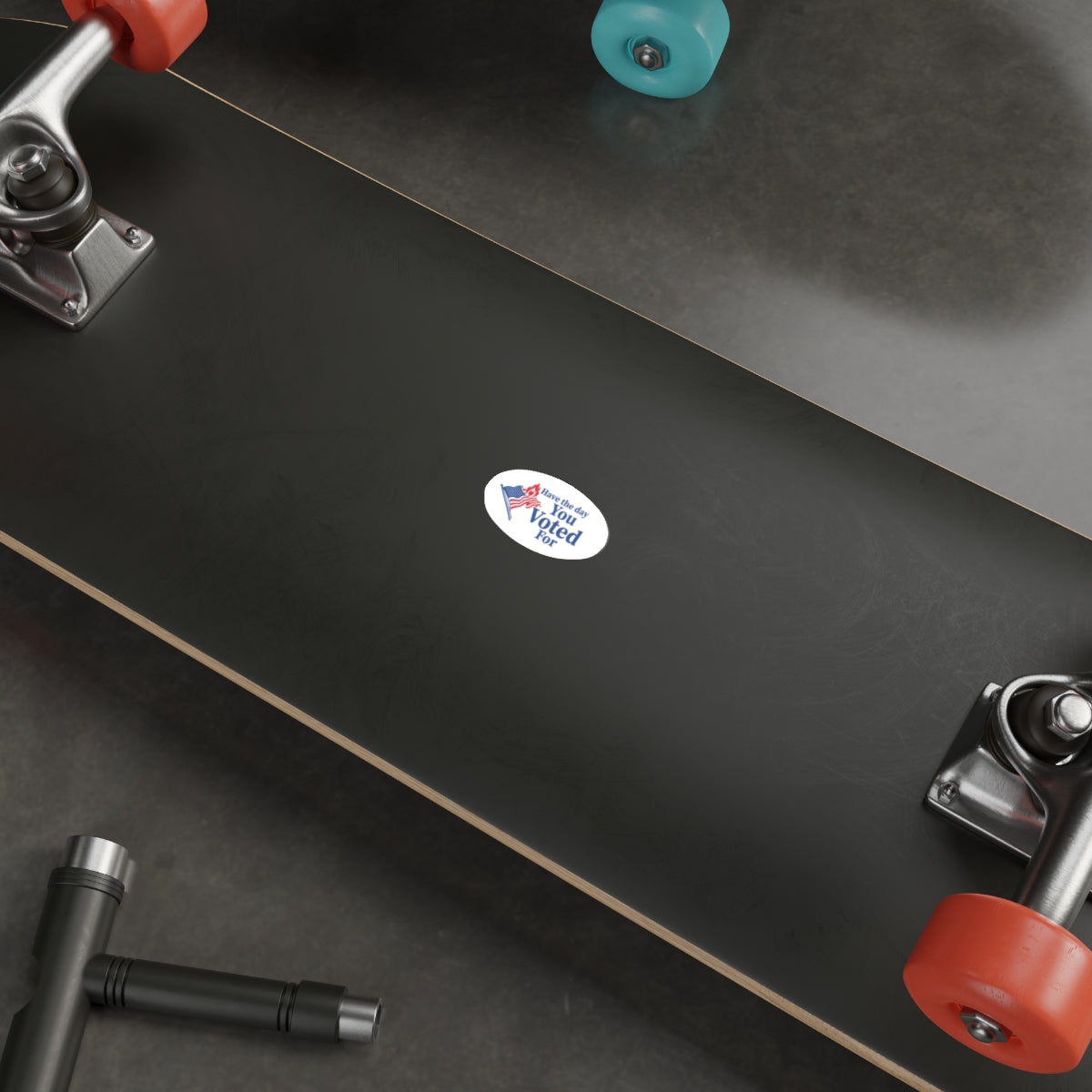Have the day You Voted For vinyl sticker