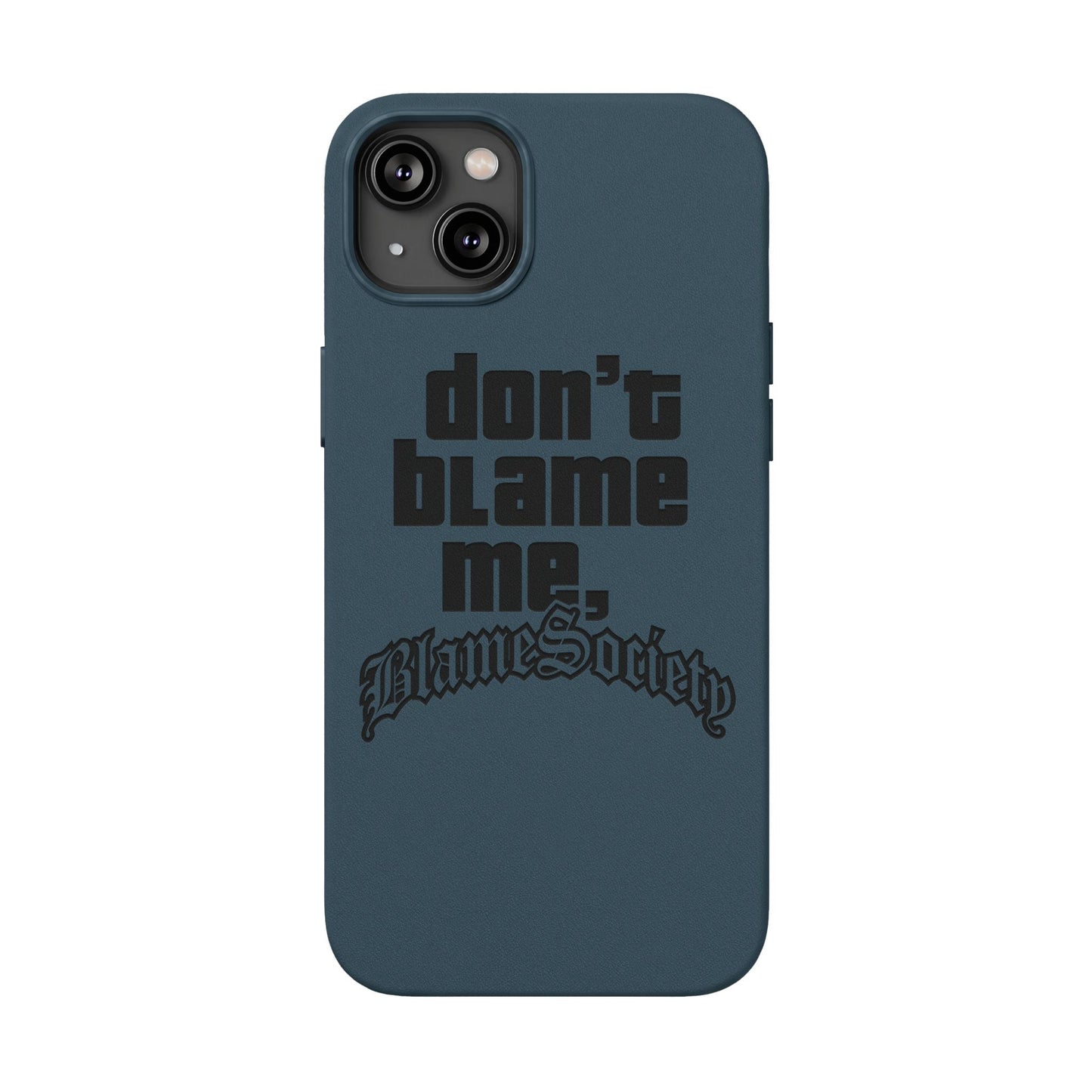 Don't Blame Me, Blame Society faux leather phone case