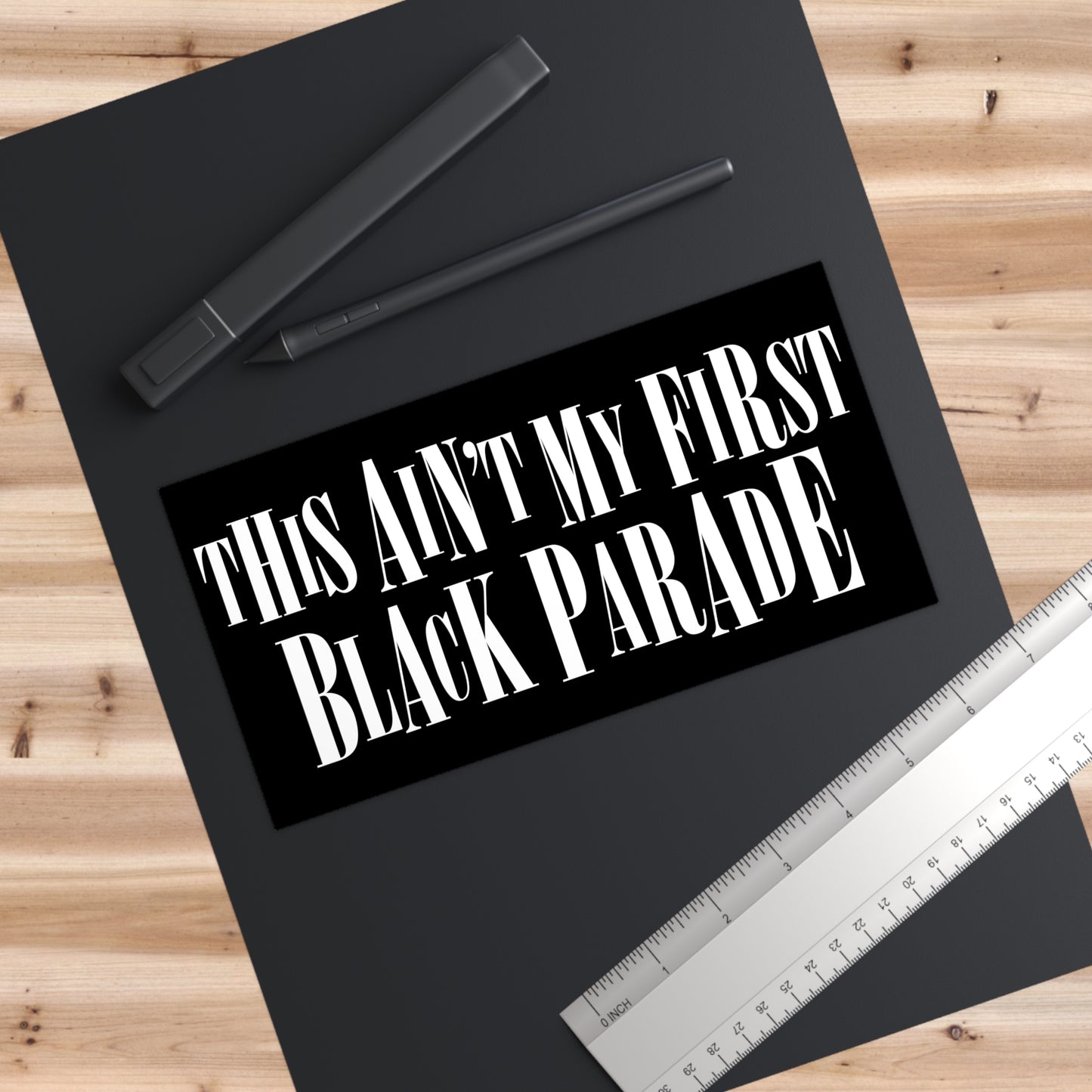 This Ain't My First Black Parade bumper sticker