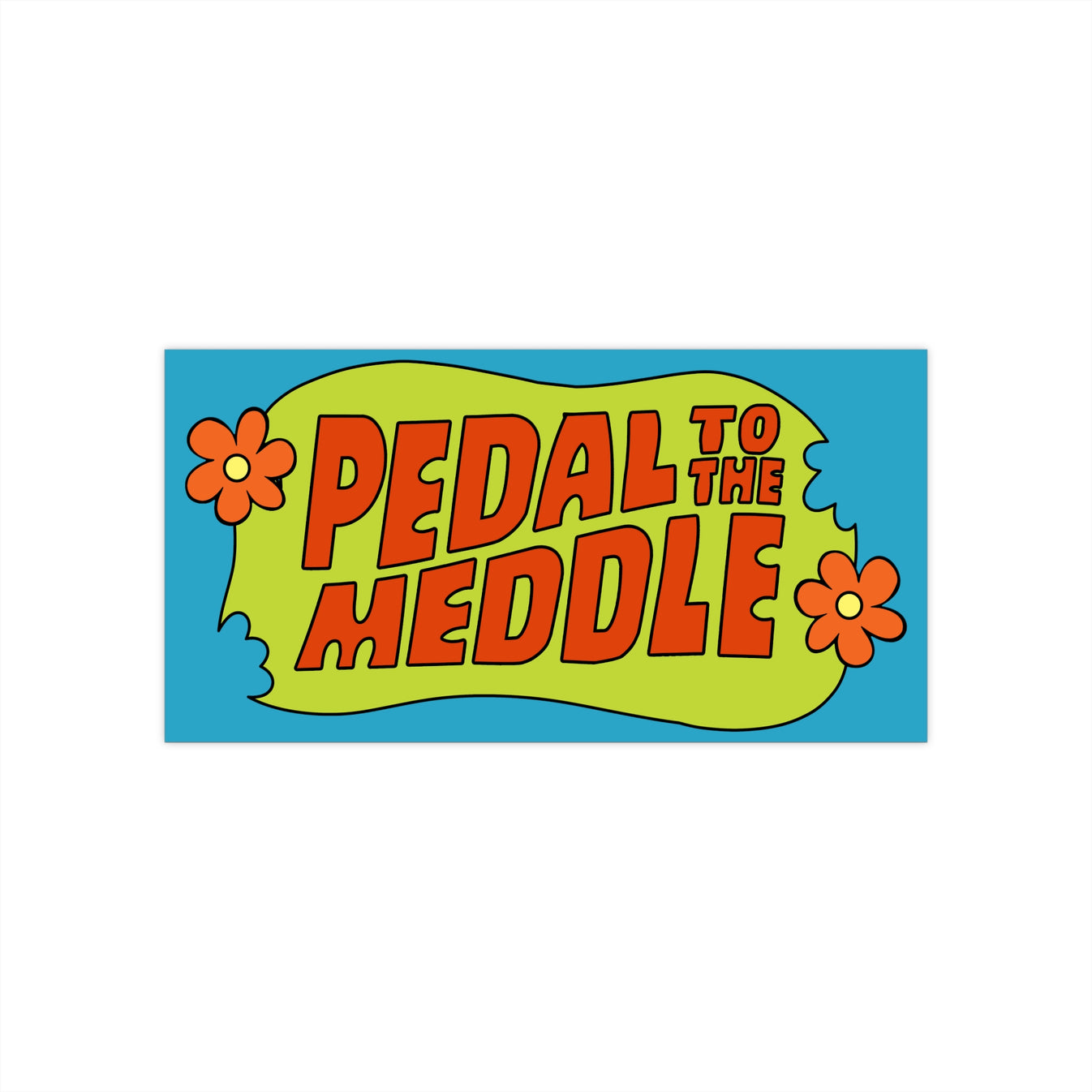 Pedal to the Meddle bumper sticker ClayGrahamArt