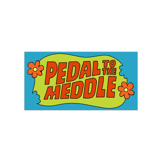 Pedal to the Meddle bumper sticker