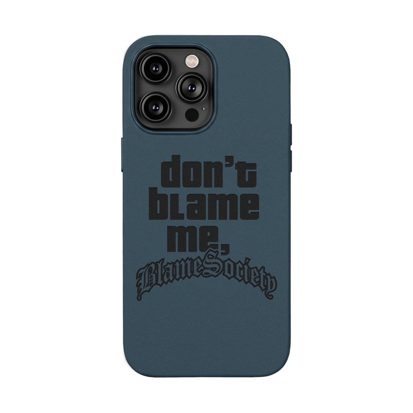 Don't Blame Me, Blame Society faux leather phone case