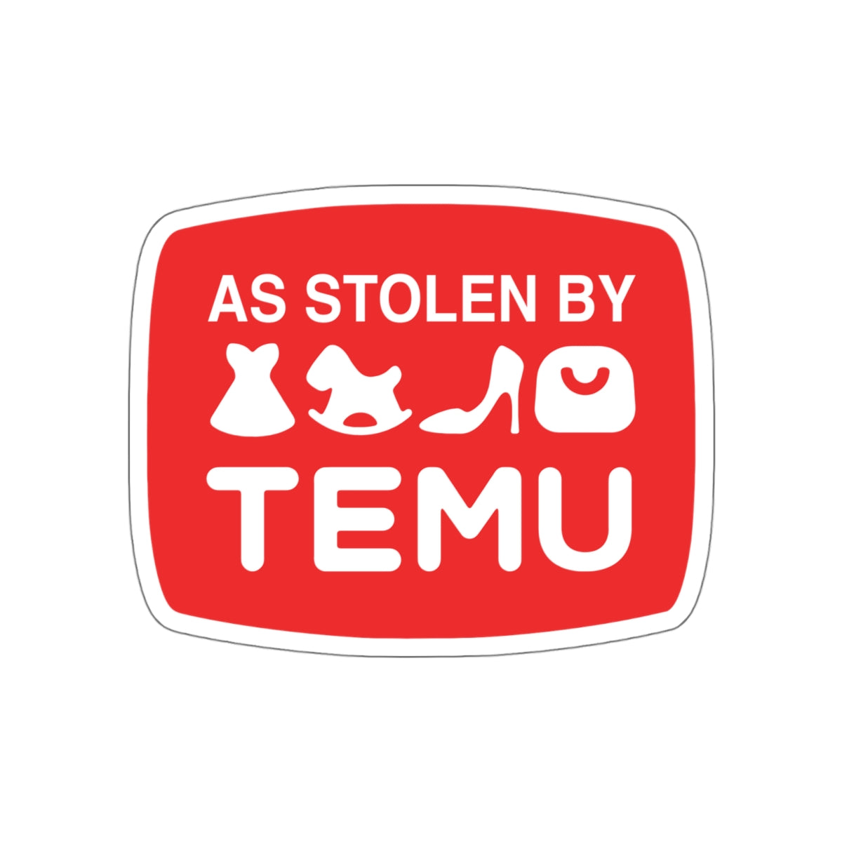 As Stolen By Temu vinyl sticker