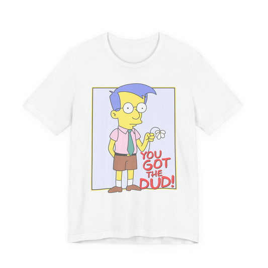 You Got the Dud t-shirt