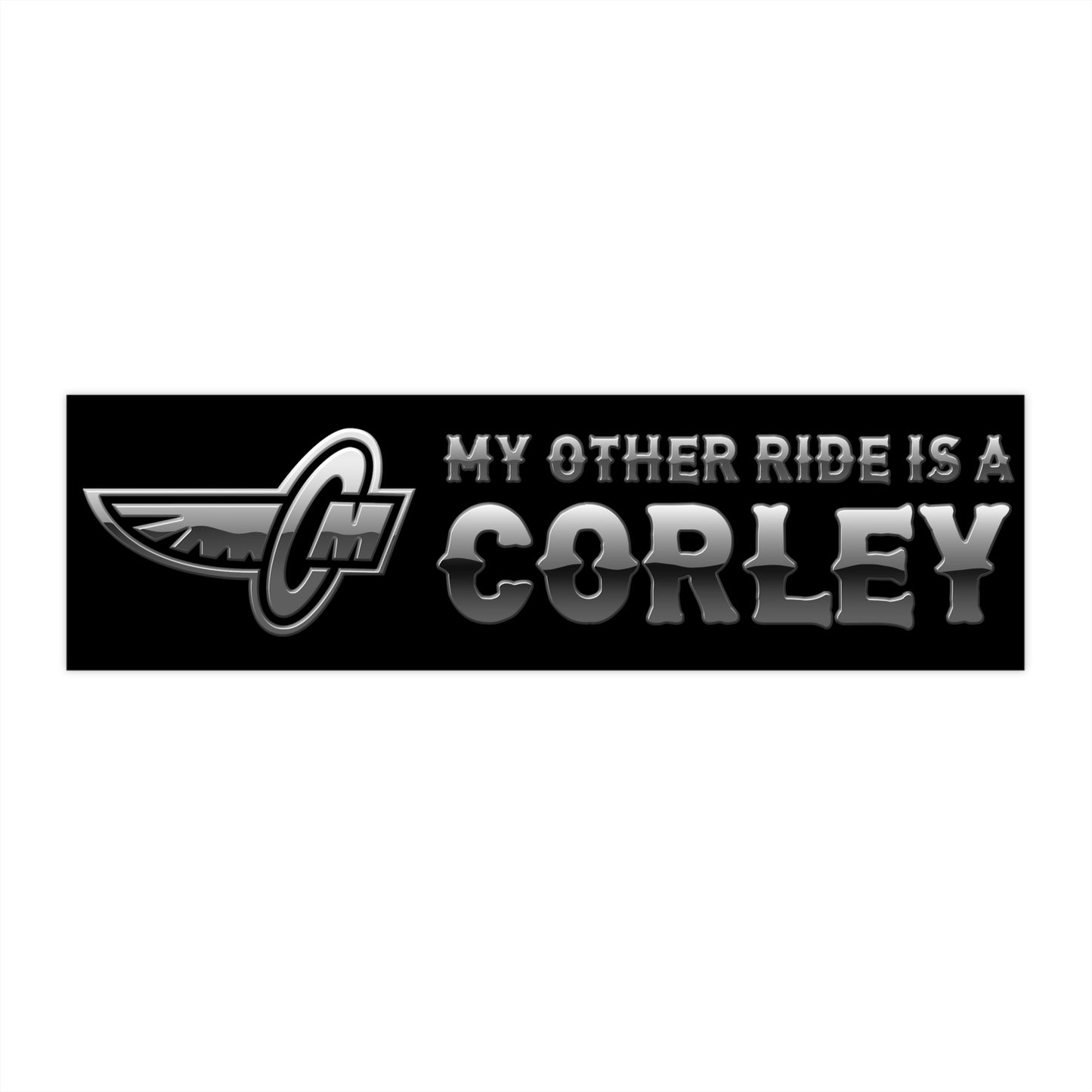 My Other Ride is a Corley bumper sticker