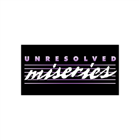 Unresolved Miseries bumper sticker