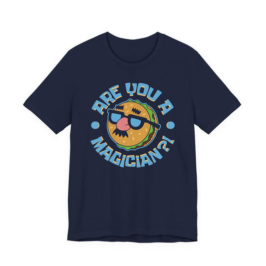 Are You a Magician?! t-shirt