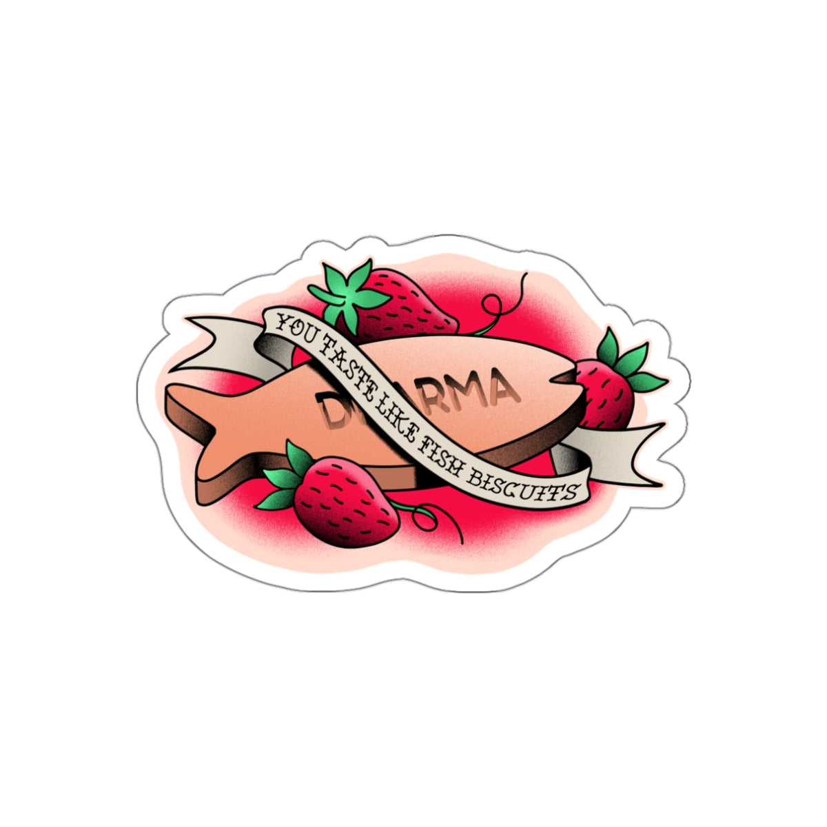 You Taste Like Fish Biscuits vinyl sticker