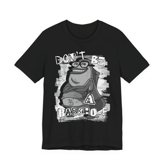 Don't Be a Basshole t-shirt