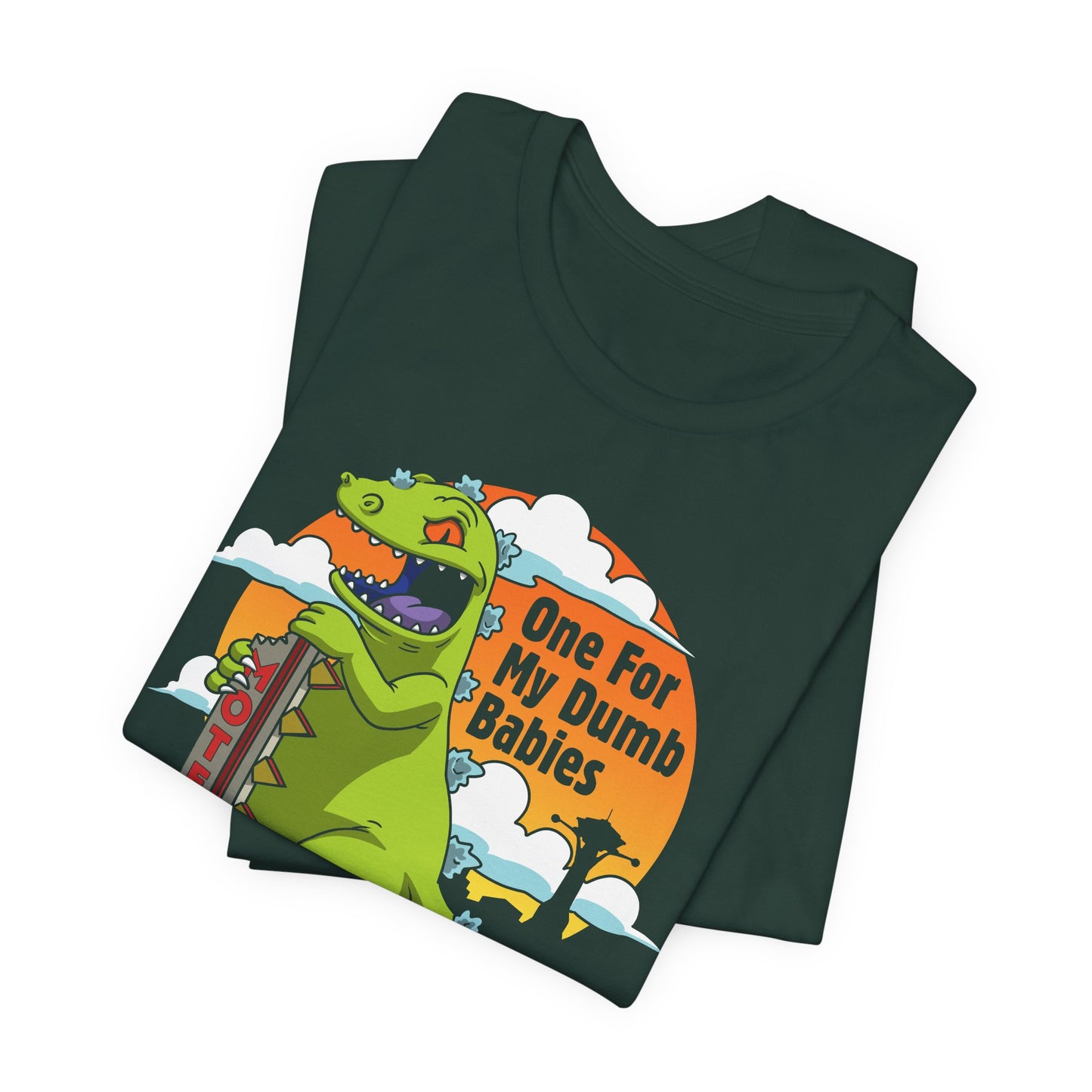 One For My Dumb Babies t-shirt