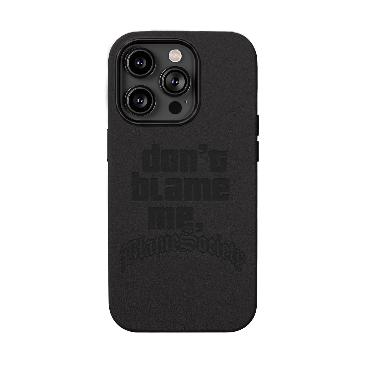 Don't Blame Me, Blame Society faux leather phone case