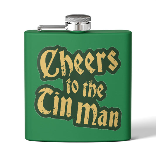 Cheers to the Tin Man 6oz flask